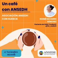 Un café con ANSEDH; Asociación ANSEDH con Sudeck; Noemí Navarro Sánchez, paciente de SDRC, @tio_sudeck; dia 21 noviembre 19:00h