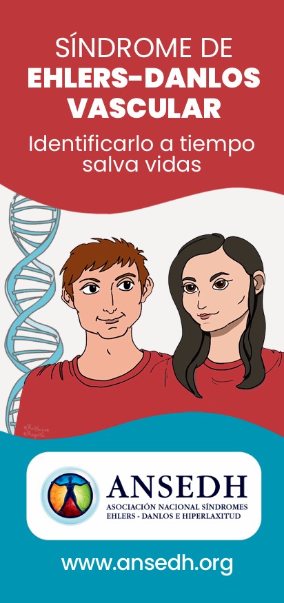 S&Iacute;NDROME DE EHLERS-DANLOS VASCULAR Identificarlo a tiempo salva vidas ANSEDH ASOCIACI&Oacute;N NACIONAL S&Iacute;NDROMES EHLERS-DANLOS E HIPERLAXITUD www.ansedh.org