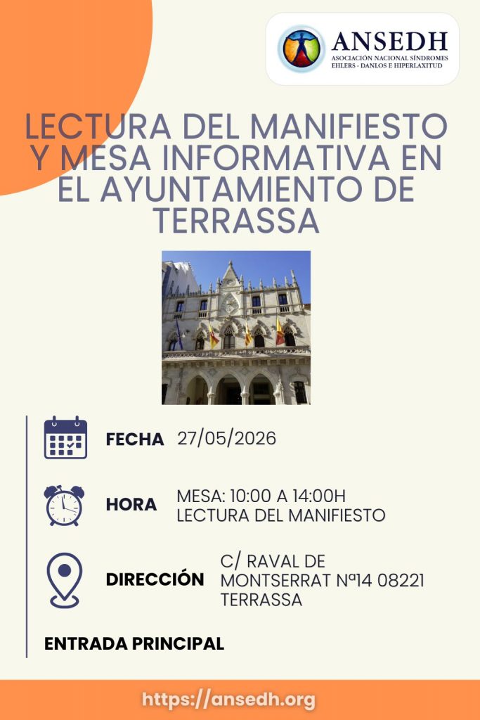 ANSEDH ASOCIACIÓN NACIONAL SINDROMES EHLERS-DANLOS E HIPERLAXITUD
LECTURA DEL MANIFIESTO Y MESA INFORMATIVA EN EL AYUNTAMIENTO DE TERRASSA
FECHA 27/05/2026
HORA
MESA: 10:00 A 14:00H LECTURA DEL MANIFIESTO
DIRECCIÓN
C/ RAVAL DE MONTSERRAT Nº14 08221 TERRASSA
ENTRADA PRINCIPAL
https://ansedh.org
