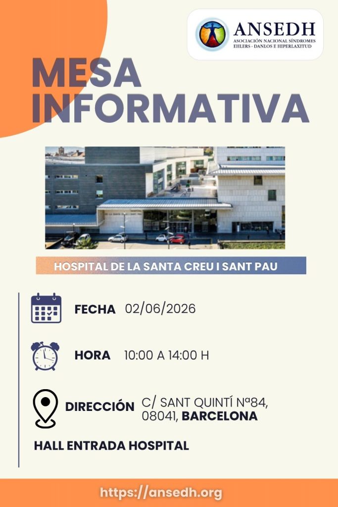 ANSEDH
ASOCIACIÓN NACIONAL SINDROMES EHLERS-DANLOS E HIPERLAXITUD
MESA INFORMATIVA
HOSPITAL DE LA SANTA CREU I SANT PAU
FECHA 02/06/2026
HORA 10:00 A 14:00 ?
DIRECCIÓN C/ SANT QUINTÍ N°84, 08041, BARCELONA
HALL ENTRADA HOSPITAL
https://ansedh.org